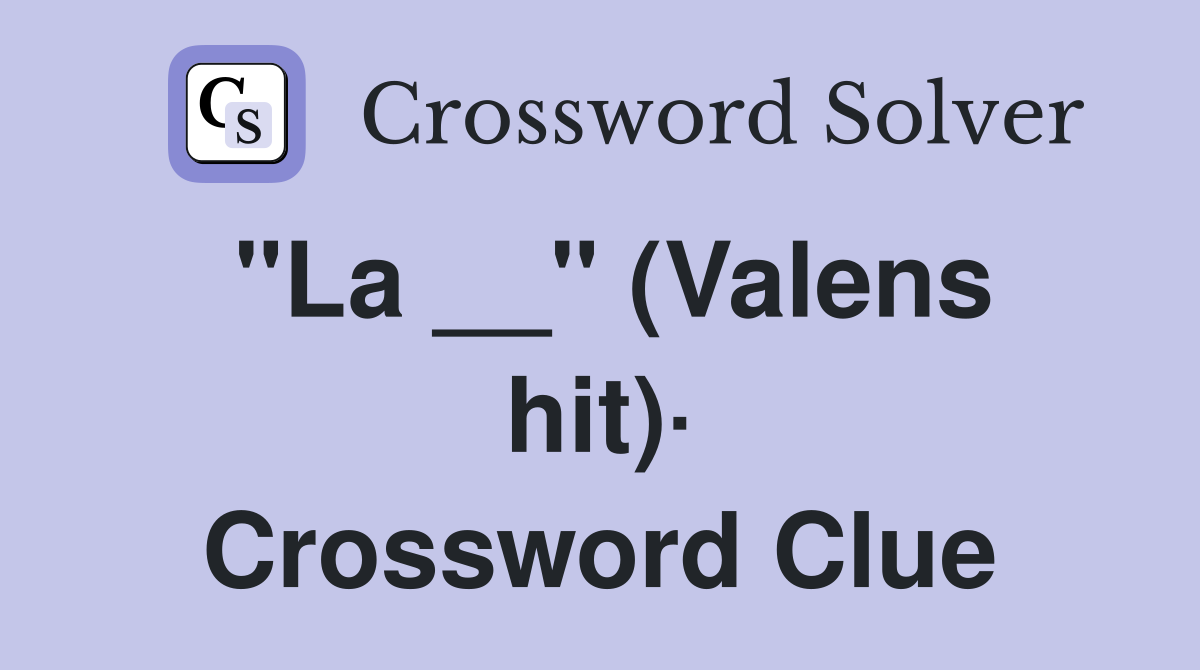 "La __" (Valens hit)· Crossword Clue