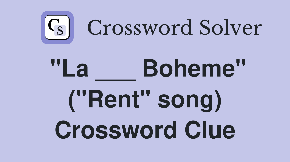 "La ___ Boheme" ("Rent" song) Crossword Clue