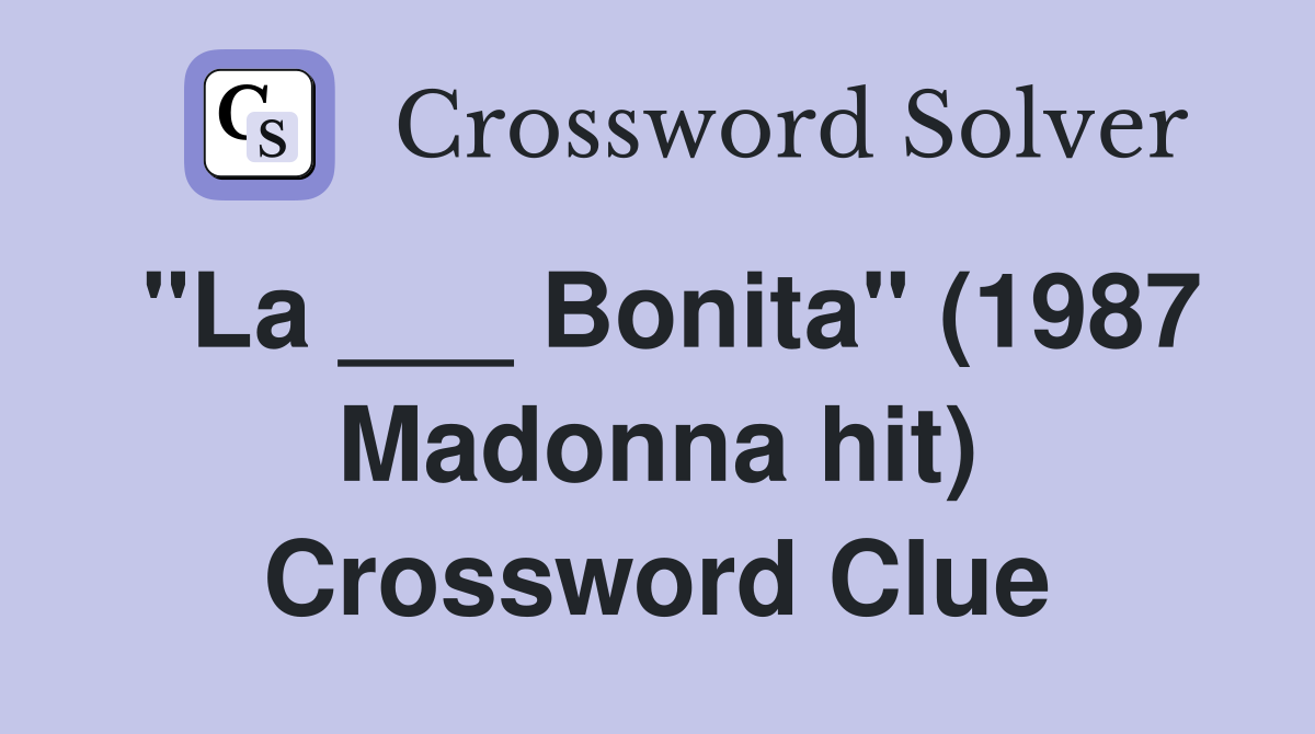 "La ___ Bonita" (1987 Madonna hit) Crossword Clue