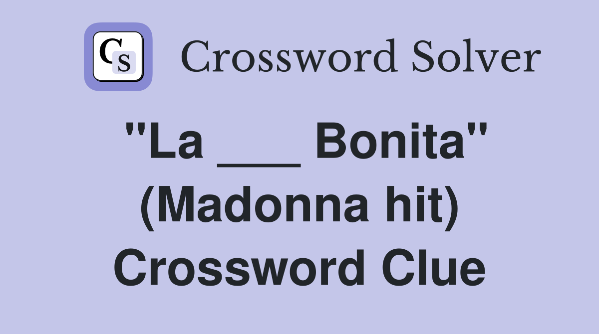 "La ___ Bonita" (Madonna hit) Crossword Clue
