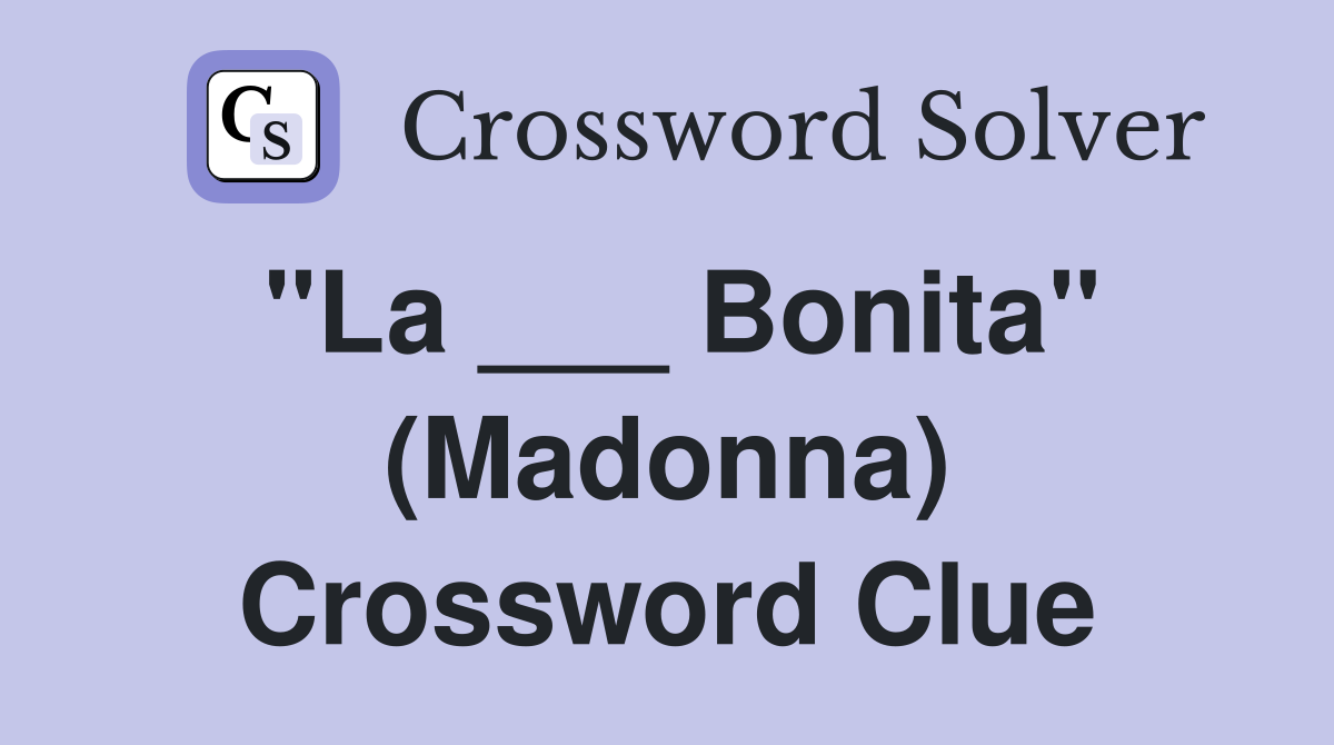 "La ___ Bonita" (Madonna) Crossword Clue