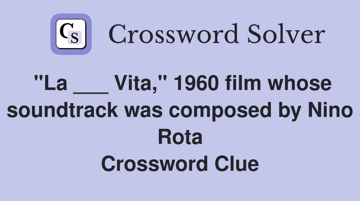 "La ___ Vita," 1960 film whose soundtrack was composed by Nino Rota Crossword Clue