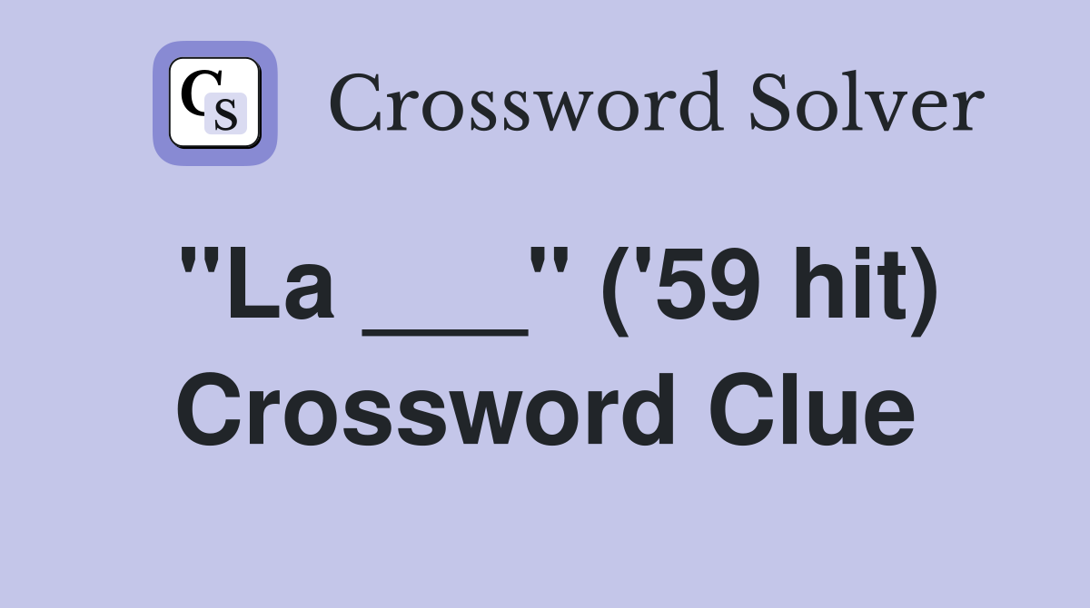 "La ___" ('59 hit) Crossword Clue