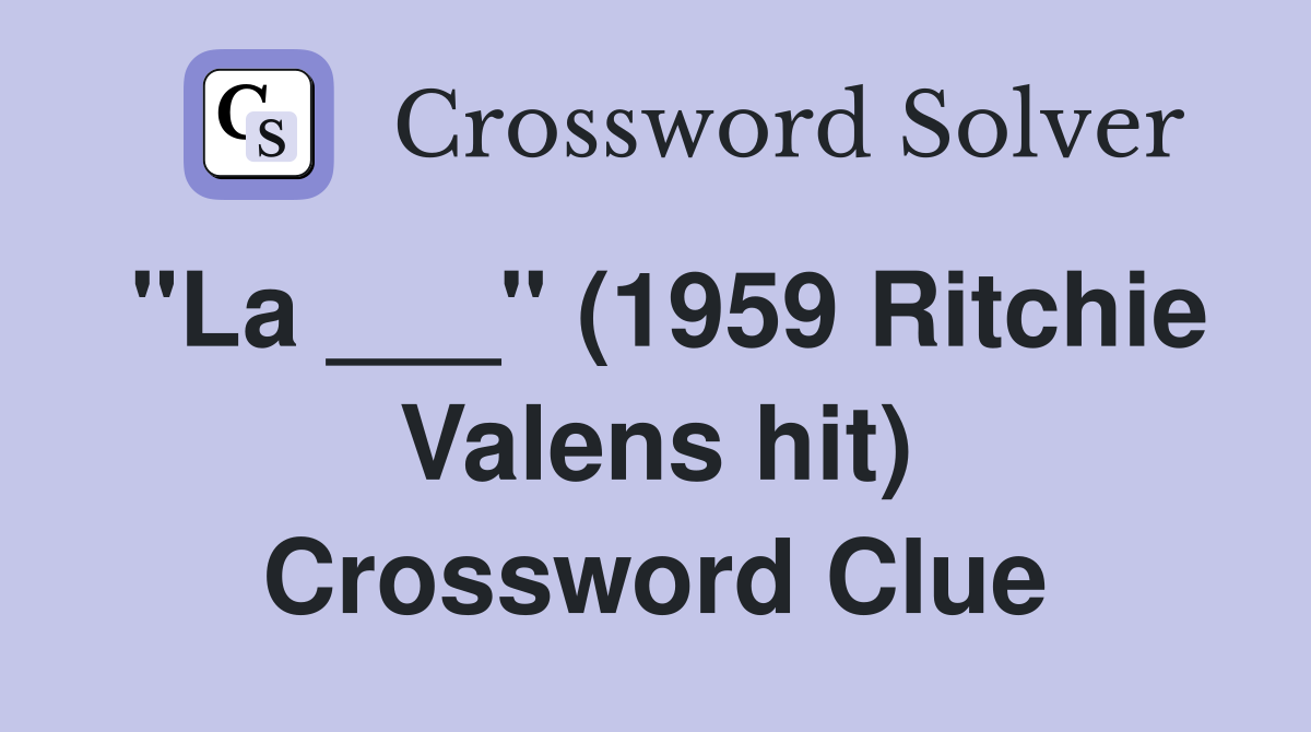 "La ___" (1959 Ritchie Valens hit) Crossword Clue