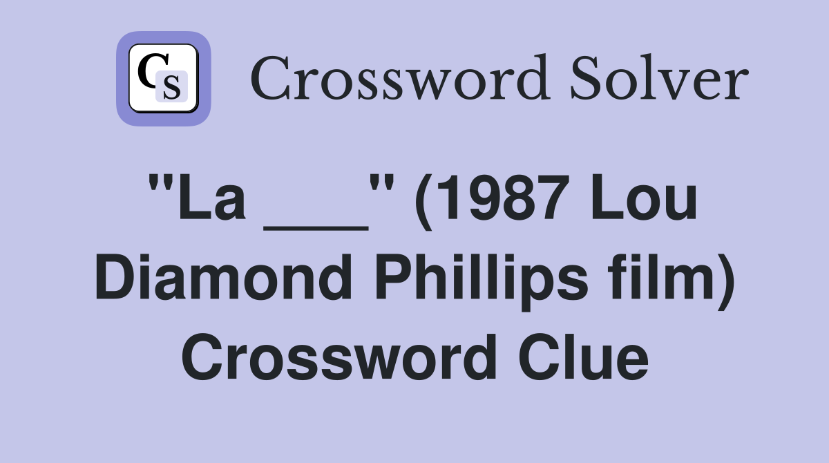 "La ___" (1987 Lou Diamond Phillips film) Crossword Clue