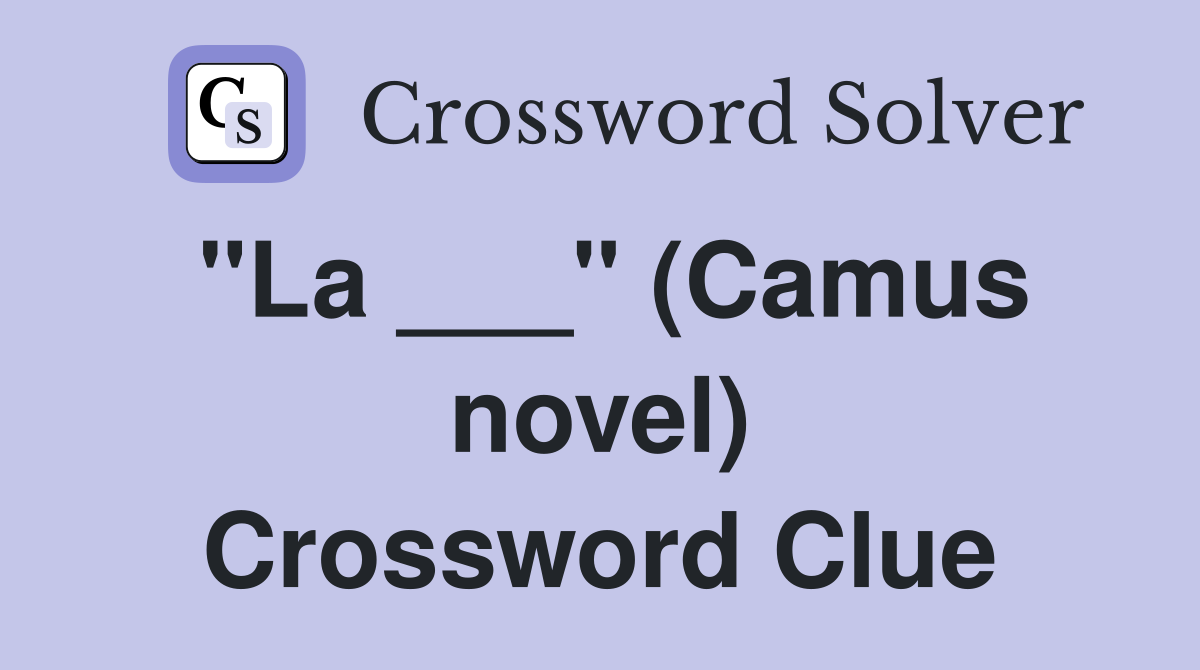 "La ___" (Camus novel) Crossword Clue