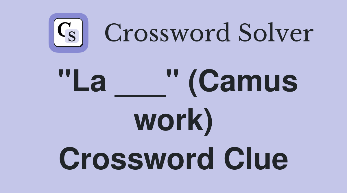 "La ___" (Camus work) Crossword Clue