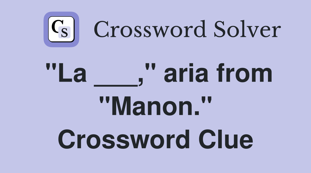 "La ___," aria from "Manon." Crossword Clue