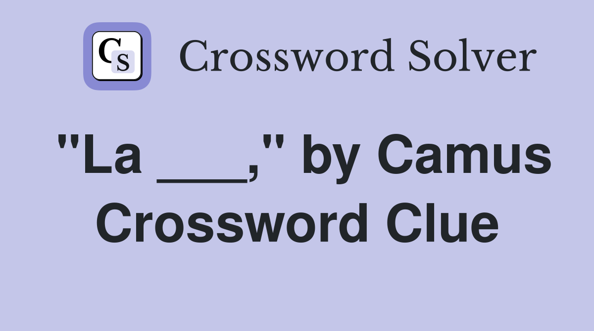 "La ___," by Camus Crossword Clue