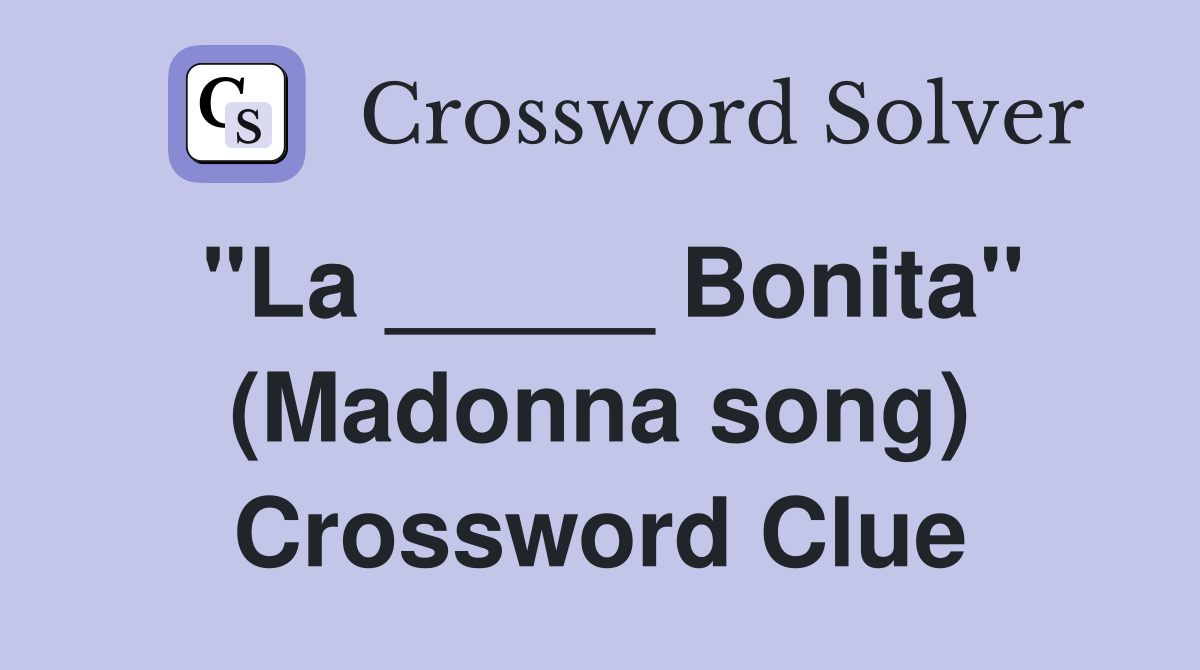 "La _____ Bonita" (Madonna song) Crossword Clue