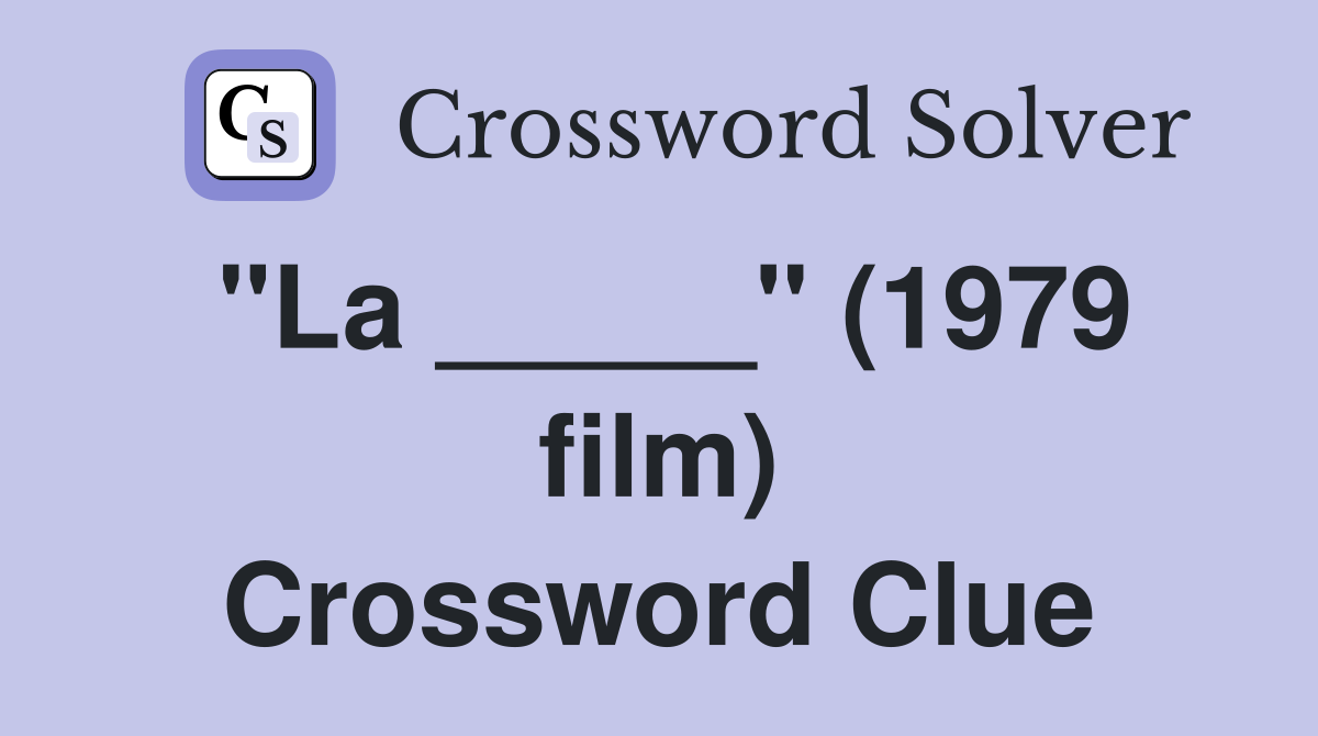 "La _____" (1979 film) Crossword Clue