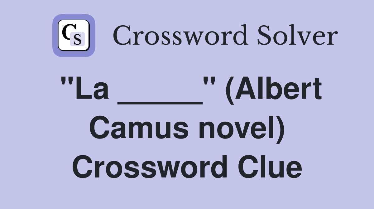 "La _____" (Albert Camus novel) Crossword Clue