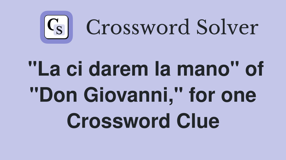 "La ci darem la mano" of "Don Giovanni," for one Crossword Clue