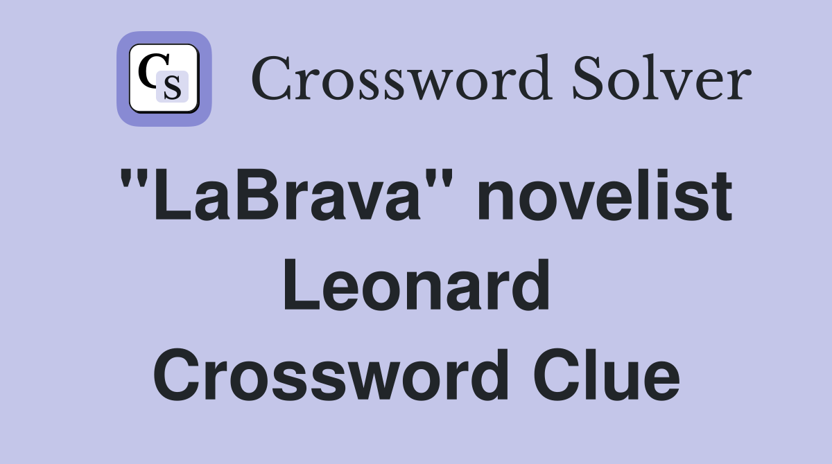 "LaBrava" novelist Leonard Crossword Clue