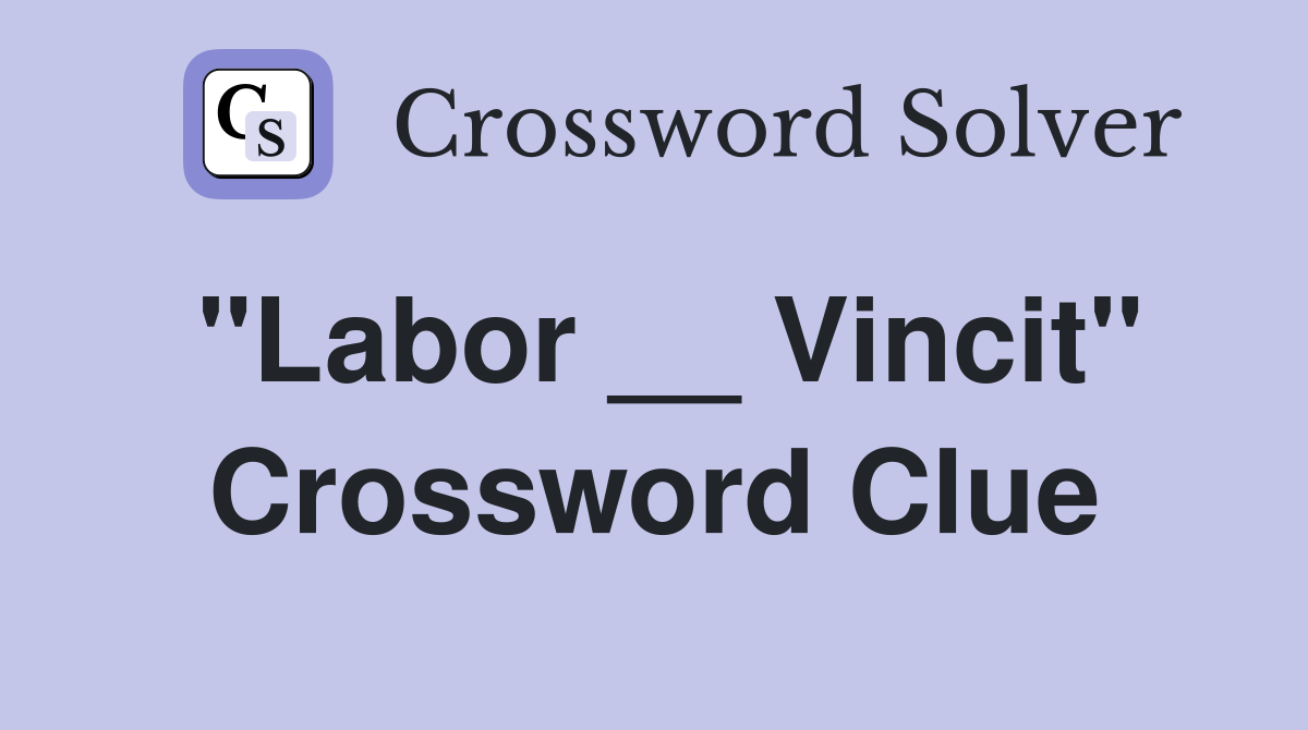 "Labor __ Vincit" Crossword Clue