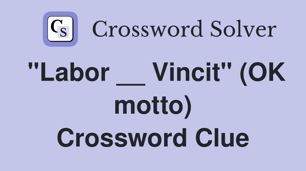 "Labor __ Vincit" (OK motto) Crossword Clue