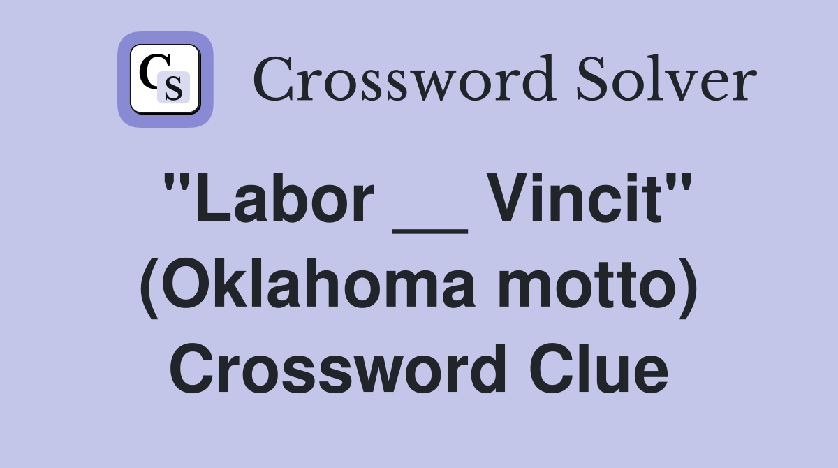 "Labor __ Vincit" (Oklahoma motto) Crossword Clue