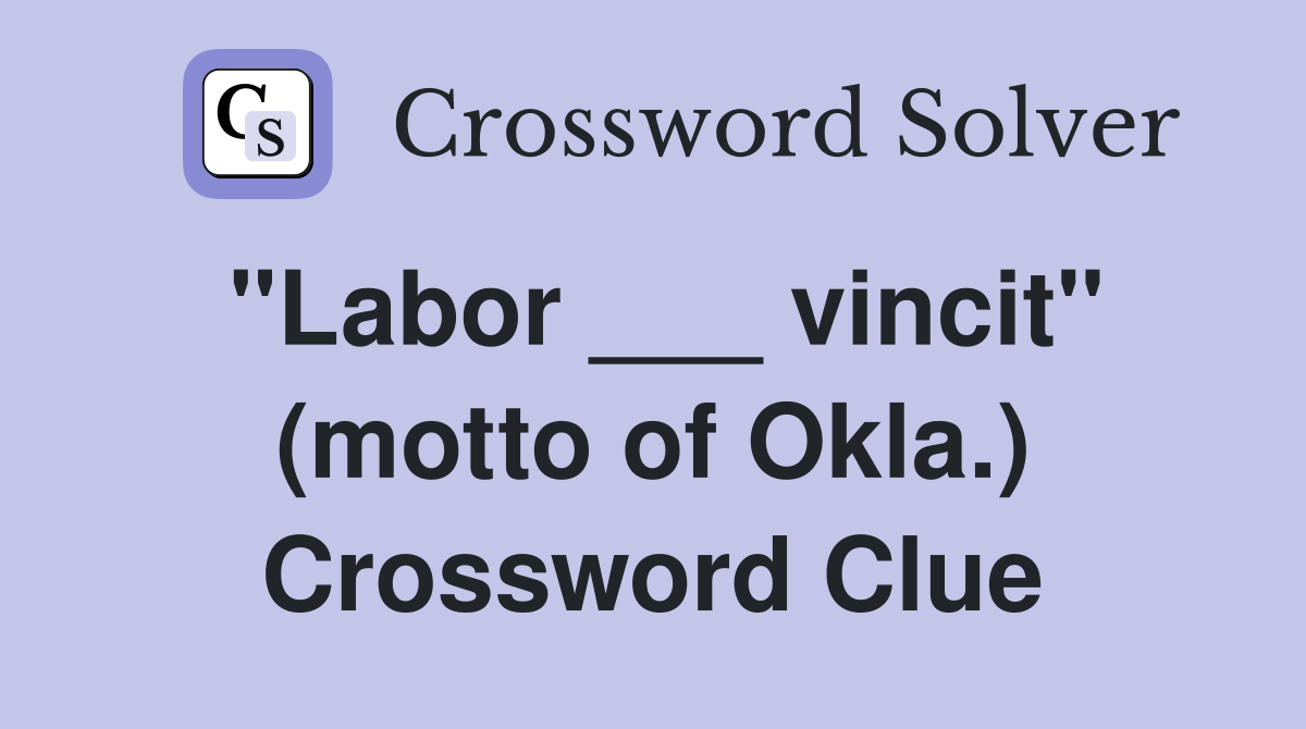 "Labor ___ vincit" (motto of Okla.) Crossword Clue