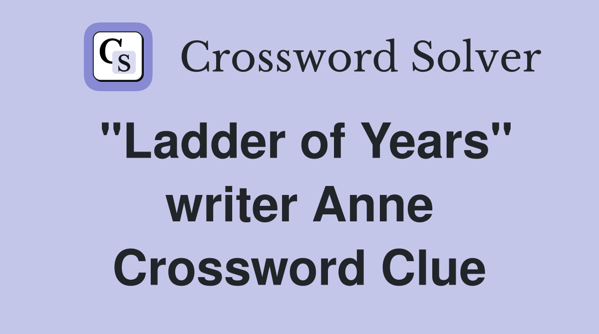 "Ladder of Years" writer Anne Crossword Clue