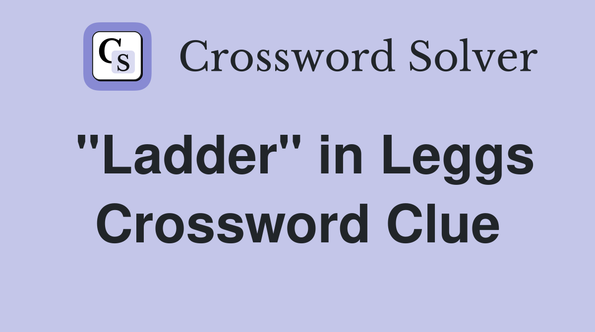 "Ladder" in Leggs Crossword Clue