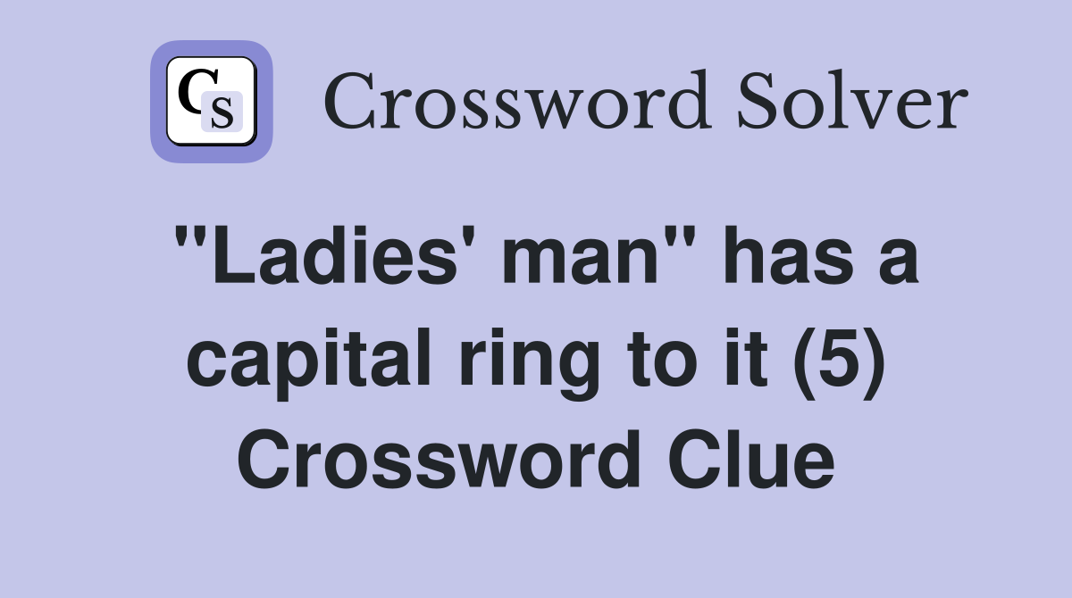 "Ladies' man" has a capital ring to it (5) Crossword Clue