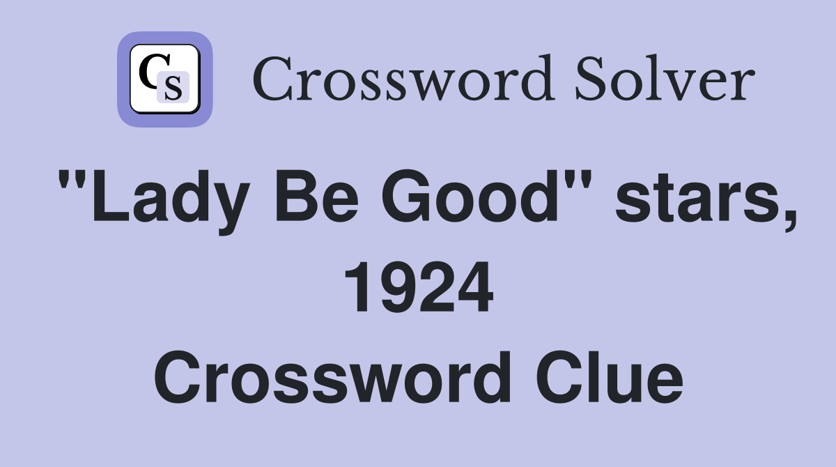 "Lady Be Good" stars, 1924 Crossword Clue