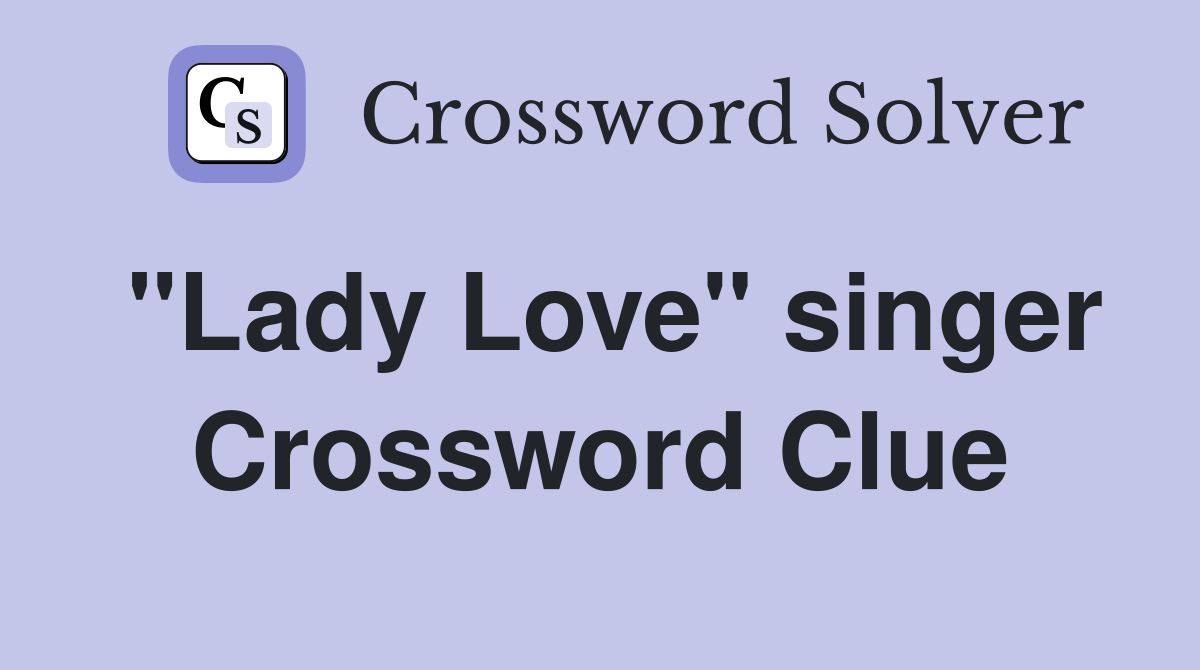 "Lady Love" singer Crossword Clue
