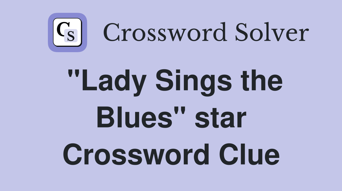 "Lady Sings the Blues" star Crossword Clue