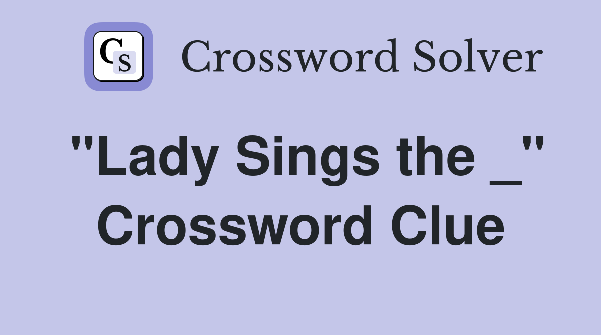 "Lady Sings the _" Crossword Clue