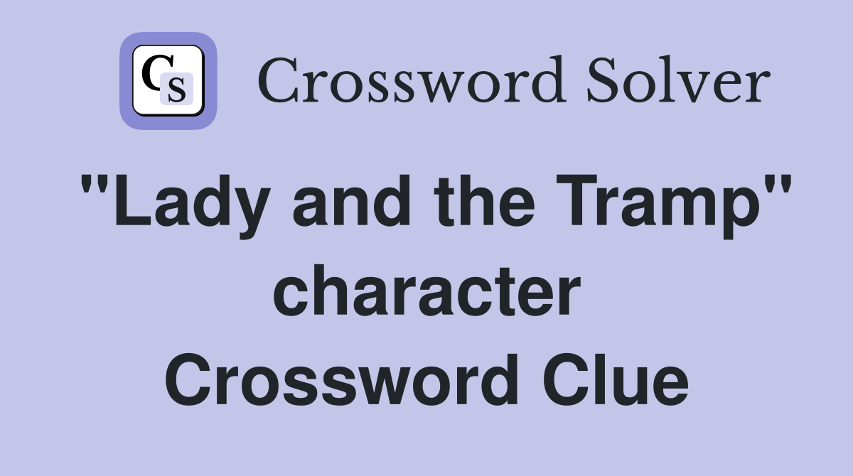 "Lady and the Tramp" character Crossword Clue