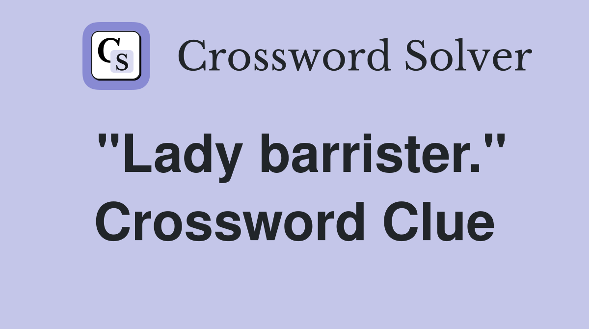 "Lady barrister." Crossword Clue