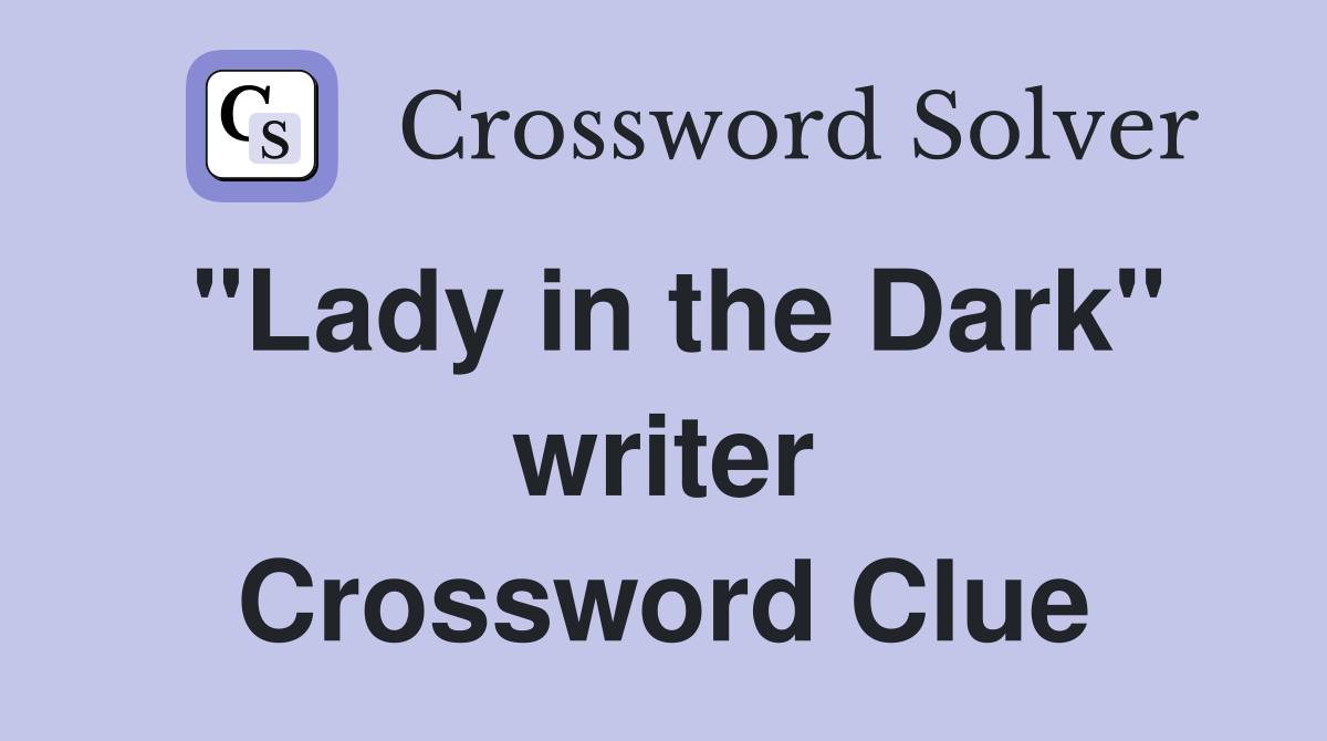 "Lady in the Dark" writer Crossword Clue