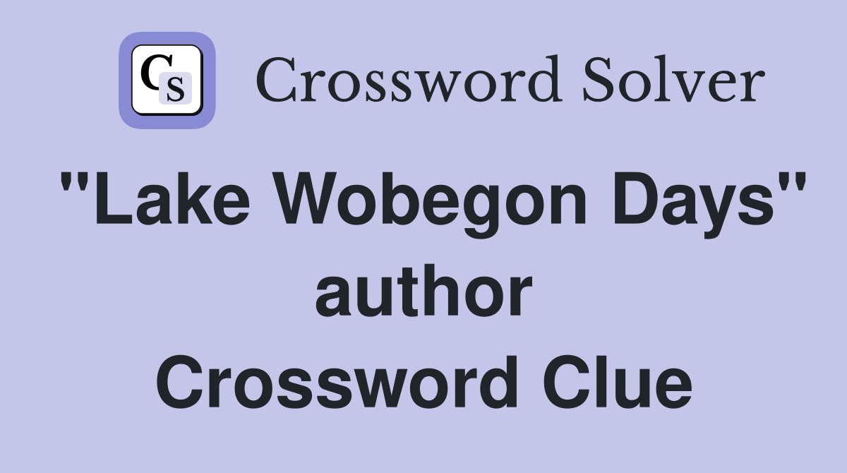 "Lake Wobegon Days" author Crossword Clue
