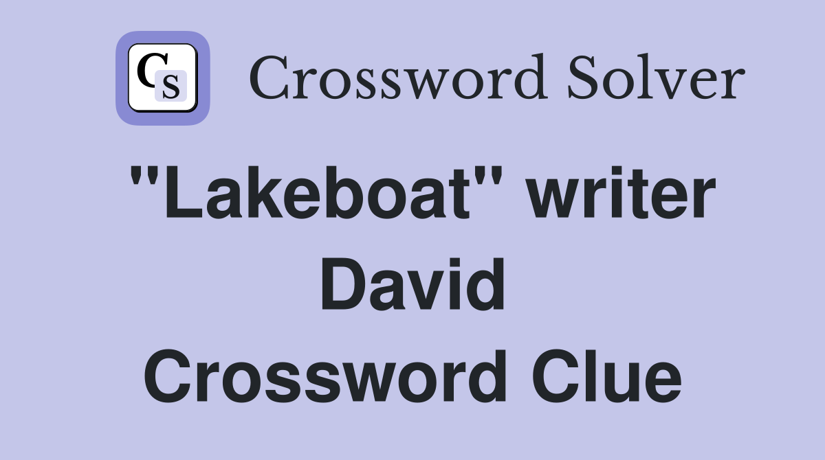 "Lakeboat" writer David Crossword Clue