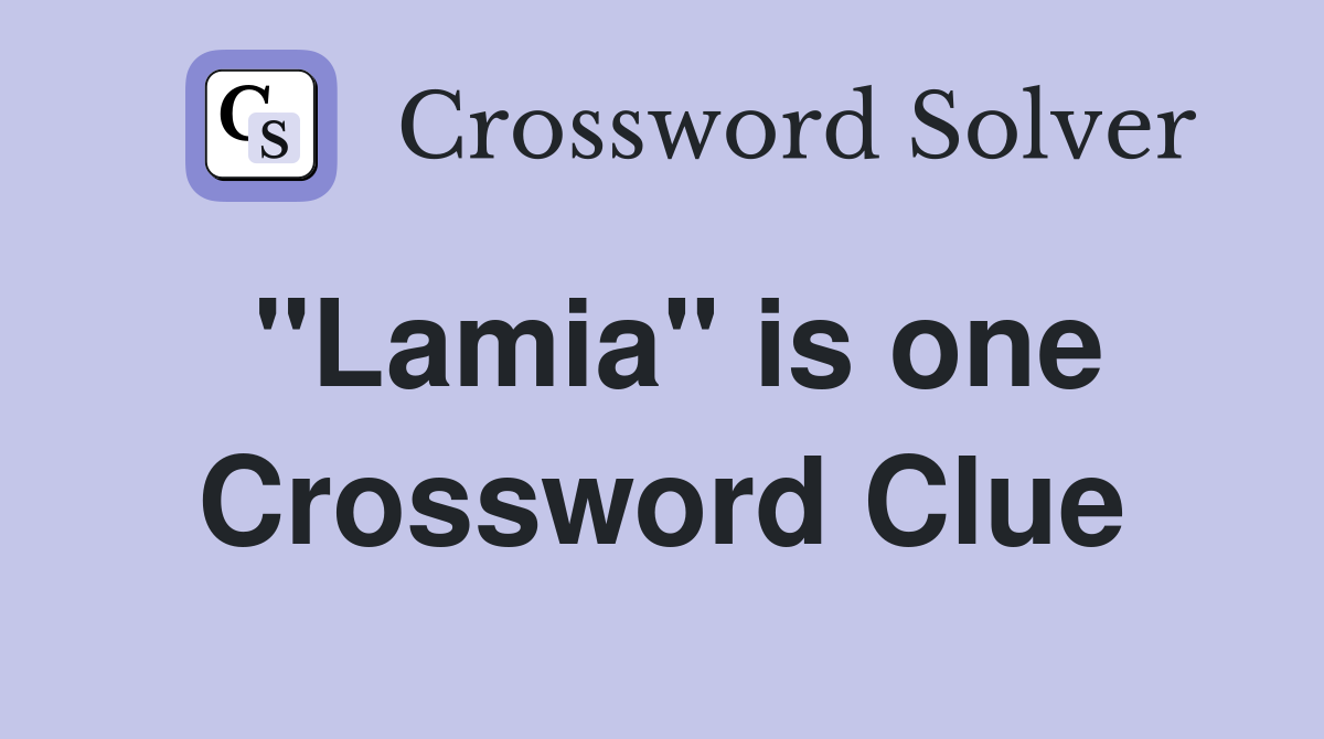 "Lamia" is one Crossword Clue