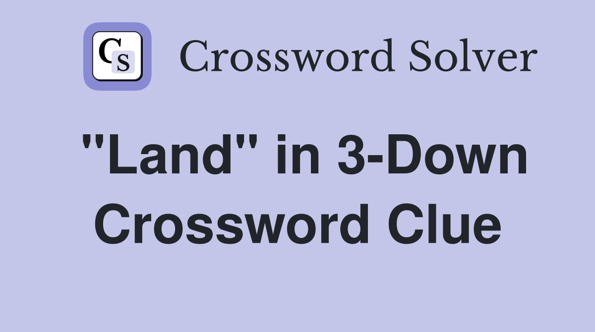 "Land" in 3-Down Crossword Clue