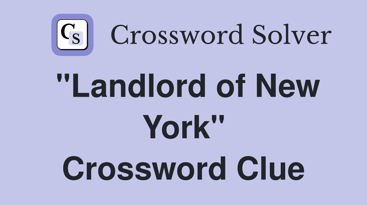 "Landlord of New York" Crossword Clue