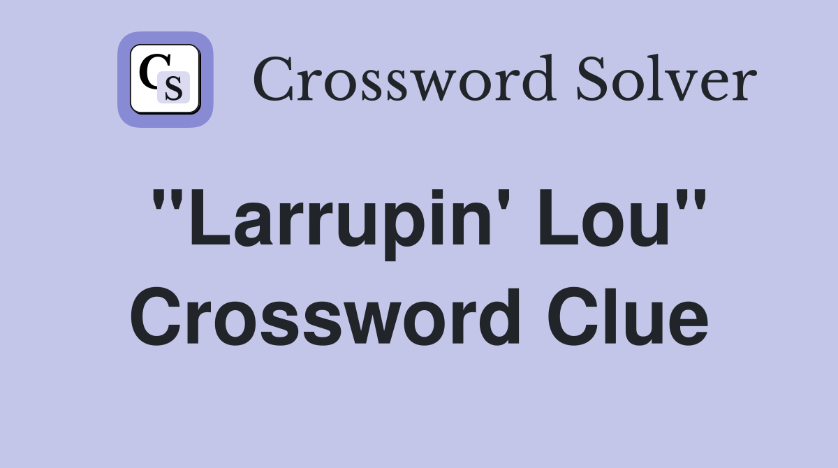 "Larrupin' Lou" Crossword Clue