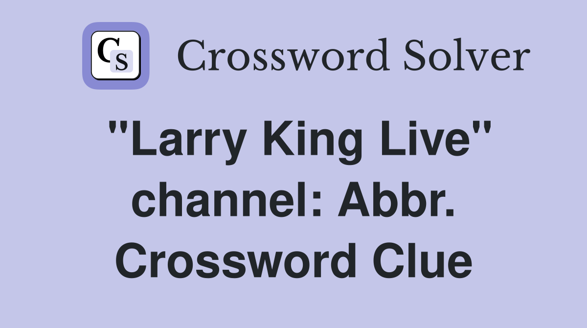 "Larry King Live" channel: Abbr. Crossword Clue