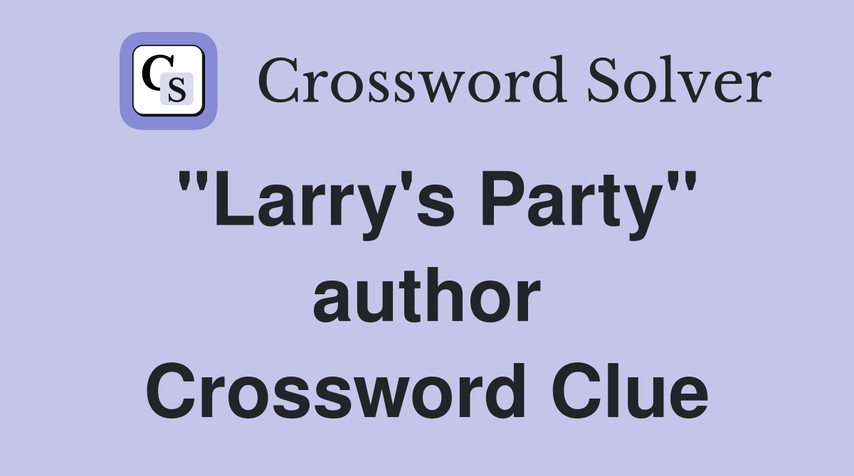 "Larry's Party" author Crossword Clue