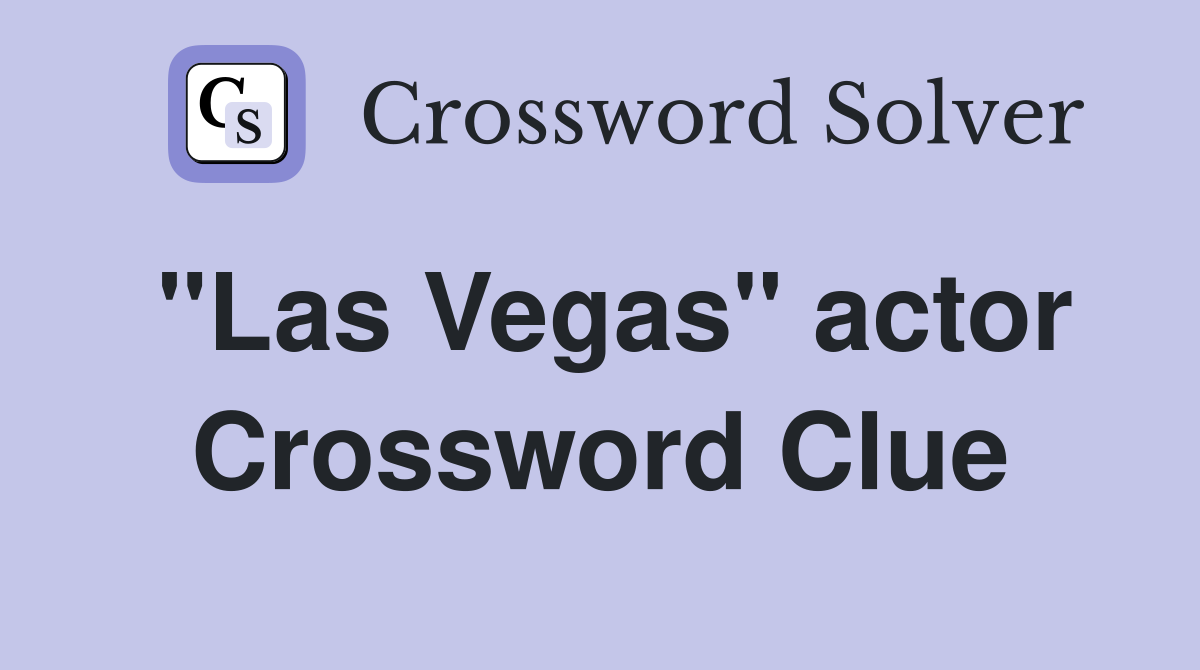 "Las Vegas" actor Crossword Clue