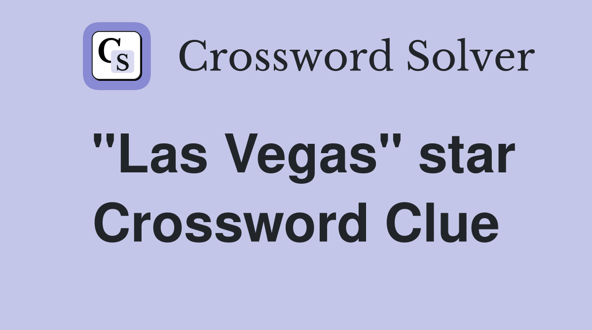 "Las Vegas" star Crossword Clue