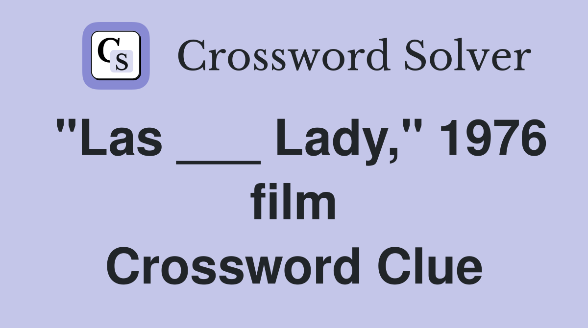 "Las ___ Lady," 1976 film Crossword Clue