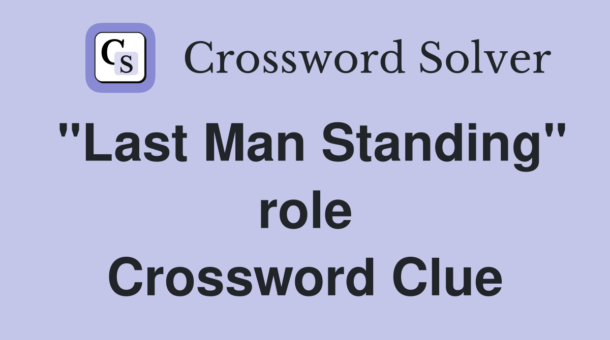 "Last Man Standing" role Crossword Clue
