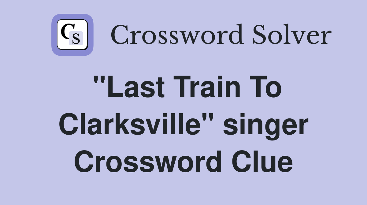"Last Train To Clarksville" singer Crossword Clue