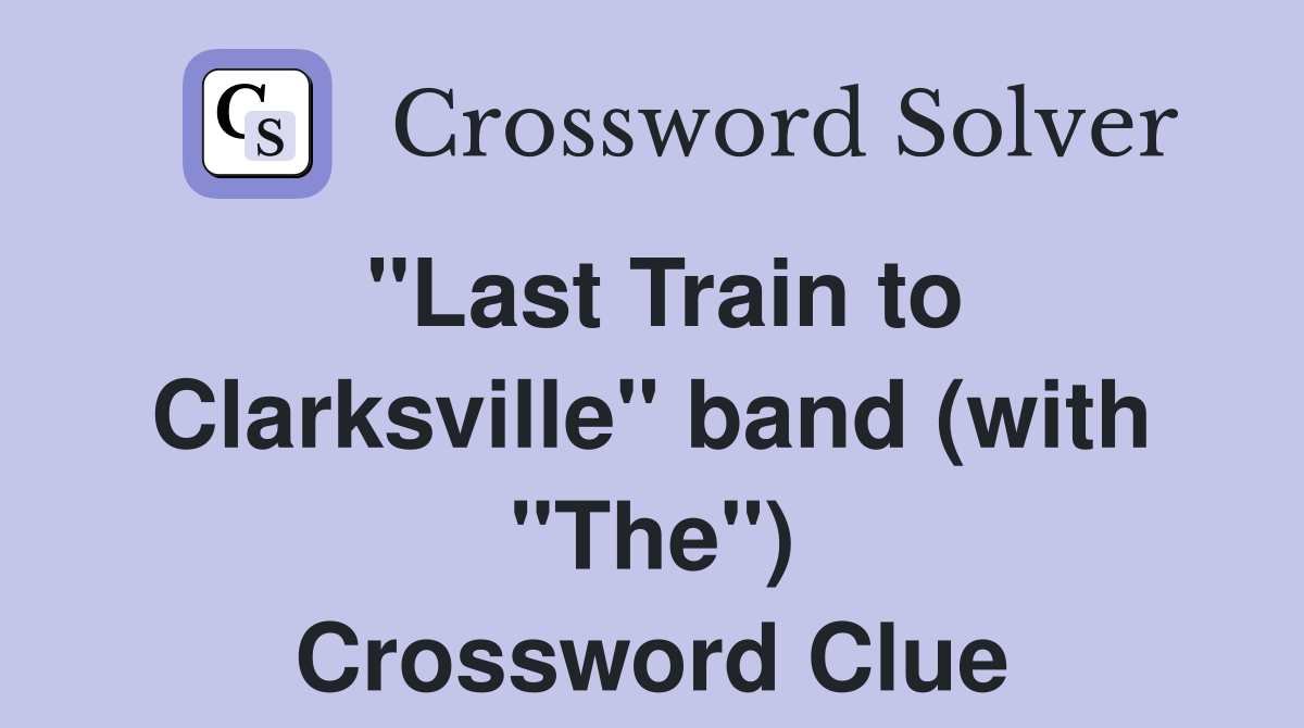 "Last Train to Clarksville" band (with "The") Crossword Clue