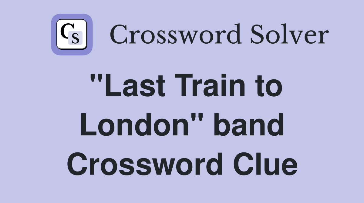 "Last Train to London" band Crossword Clue