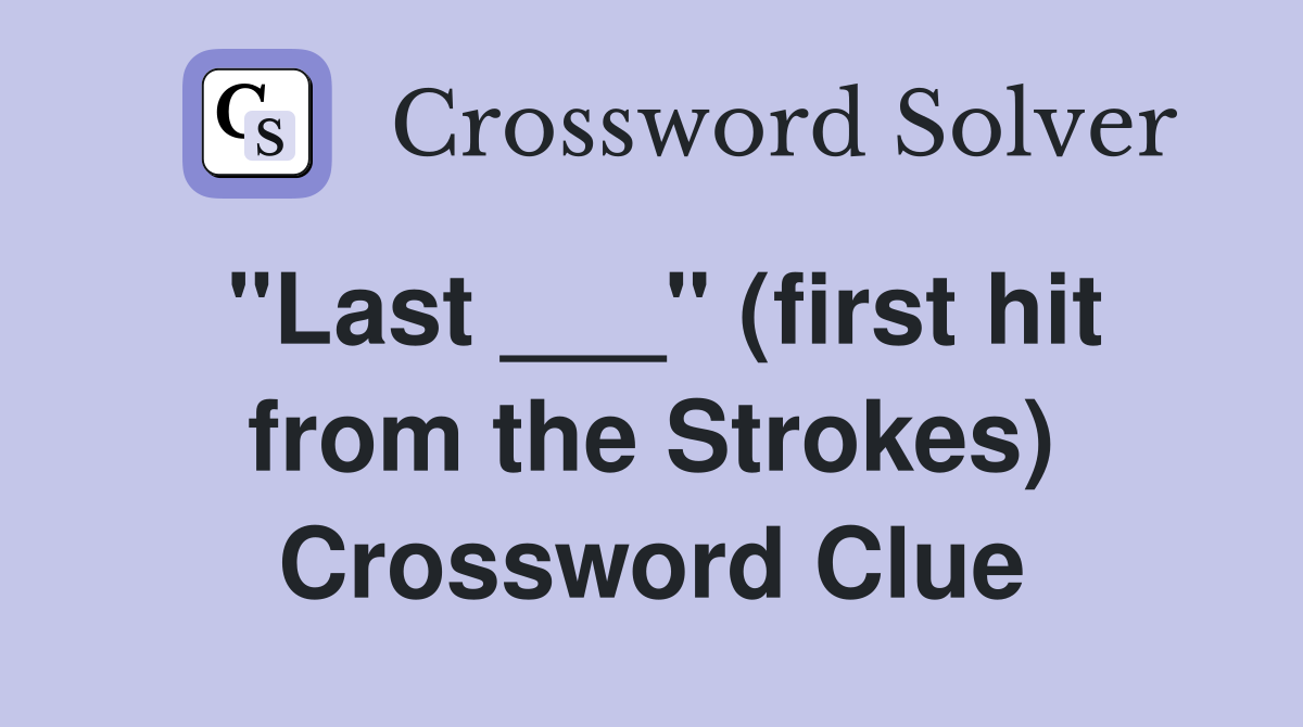 "Last ___" (first hit from the Strokes) Crossword Clue