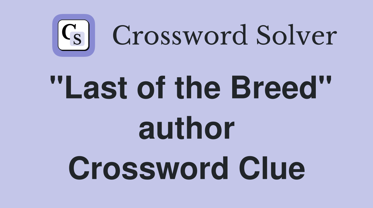 "Last of the Breed" author Crossword Clue