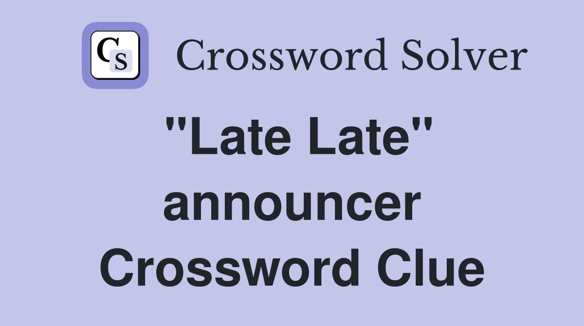 "Late Late" announcer Crossword Clue